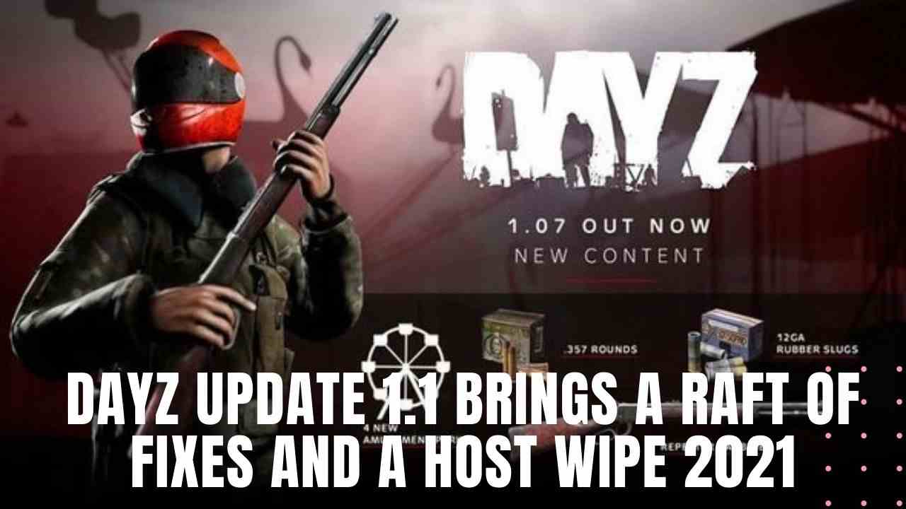 DayZ Update 1.51 brings a raft of fixes and a Host wipe 2024