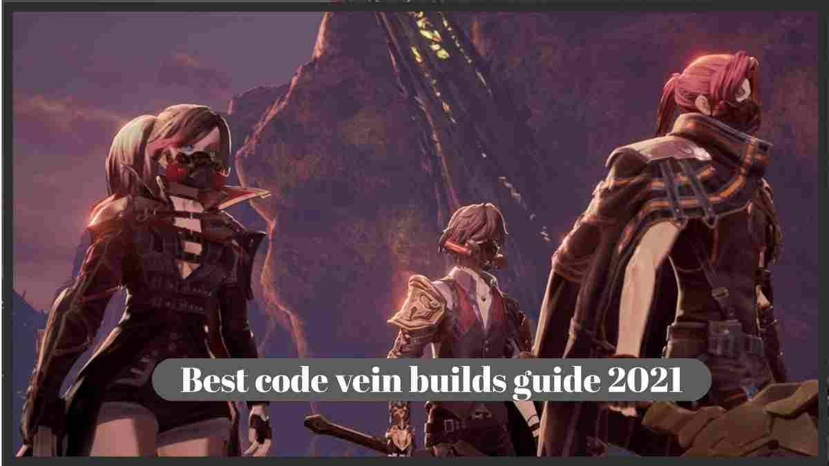 15 Best Code Vein Builds To Use In 2023 - Gameinstants