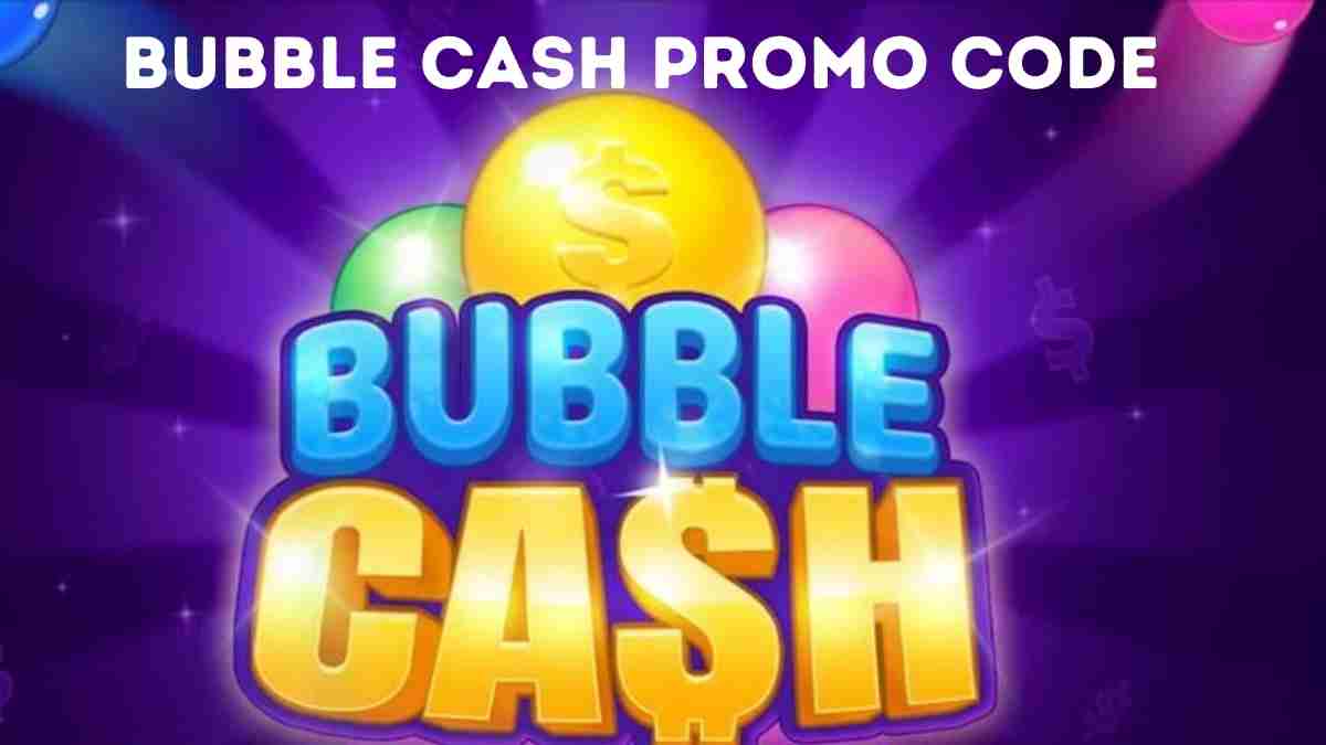Bubble cash promo code March 2024 Redeem Code