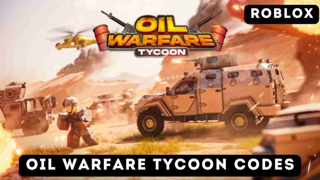 Oil Warfare Tycoon Codes Latest Codes (March 2024)