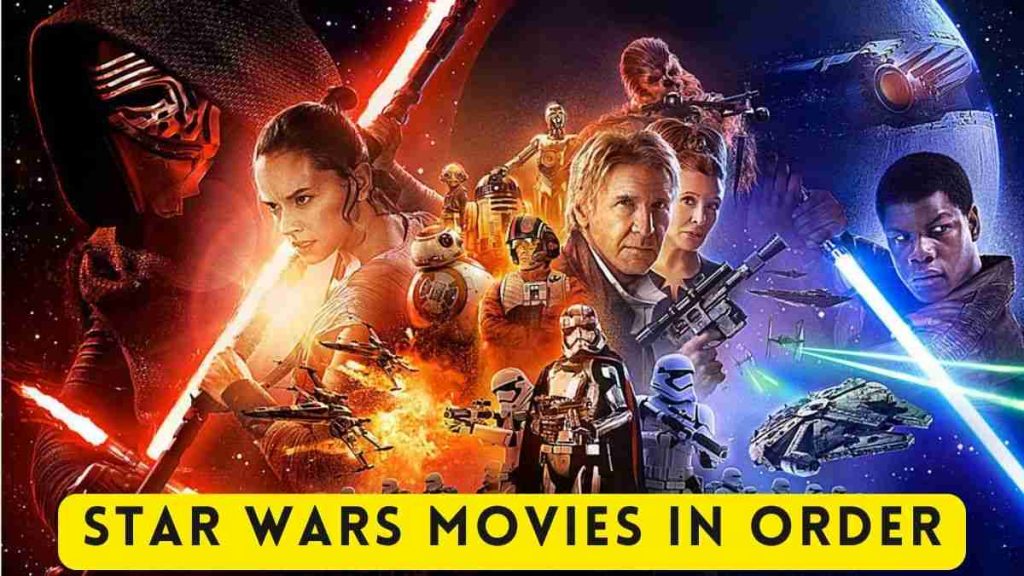 Star Wars Movies in Order Best Sequence to watch the Movies