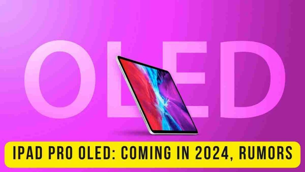 iPad Pro Oled Coming in 2024, Rumors