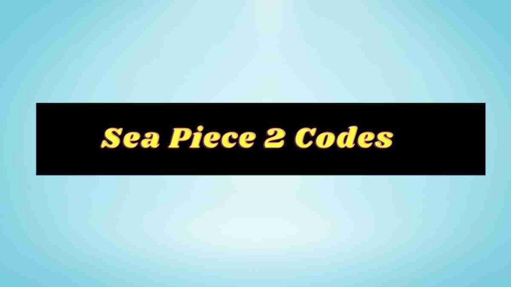 Sea Piece 2 Codes (October 2023): New Released Codes List